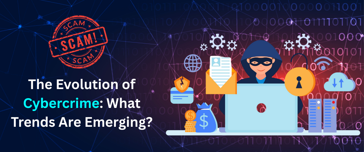 The Evolution of Cybercrime: What Trends Are Emerging?