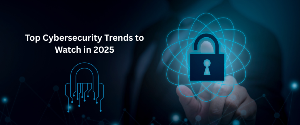 Top Cybersecurity Trends to Watch in 2025 - Ovron Total Security